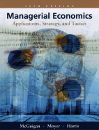 Managerial Economics: Applications, Strategies and Tactics with Economic Applications