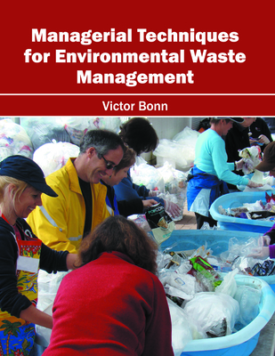 Managerial Techniques for Environmental Waste Management - Bonn, Victor (Editor)