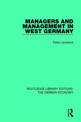 Managers and Management in West Germany - Lawrence, Peter