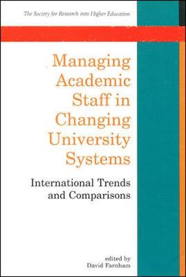 Managing Academic Staff in Changing University Systems: International Trends and Comparisons - Farnham, David