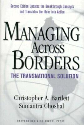 Managing Across Borders - Bartlett, Christopher A, and Ghoshal, Sumantra