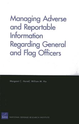 Managing Adverse and Reportable Information Regarding General and Flag Officers - Harrell, Margaret C