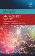 Managing AI Wisely: From Development to Organizational Change in Practice