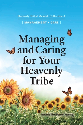 Managing and Caring for Your Heavenly Tribe: Heavenly Tribal Messiah Collection 4 - Ffwpu