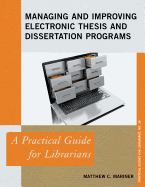 Managing and Improving Electronic Thesis and Dissertation Programs: A Practical Guide for Librarians