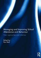 Managing and Improving School Attendance and Behaviour: New Approaches and Initiatives