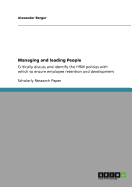 Managing and leading People: Critically discuss and identify the HRM policies with which to ensure employee retention and development
