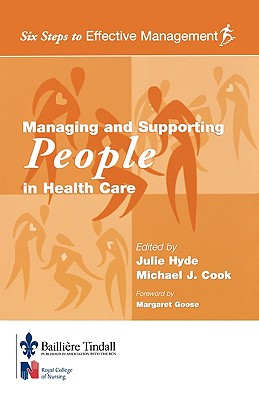 Managing and Supporting People in Health Care: Six Steps to Effective Management Series - Hyde, Julie, and Cook, Michael J, Edd, Ed