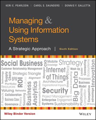 Managing and Using Information Systems: A Strategic Approach - Pearlson, Keri E, and Saunders, Carol S, and Galletta, Dennis F