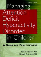 Managing Attention Deficit Hyperactivity Disorder in Children: A Guide for Practitioners