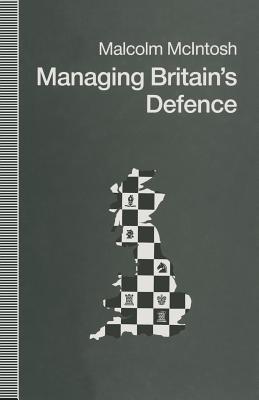 Managing Britain's Defence - McIntosh, Malcolm