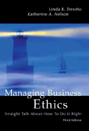 Managing Business Ethics: Straight Talk about How to Do It Right - Trevino, Linda K, Professor, and Nelson, Katherine A