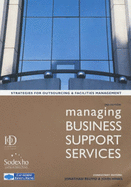 Managing Business Support Services: Strategies for Outsourcing and Facilities Management