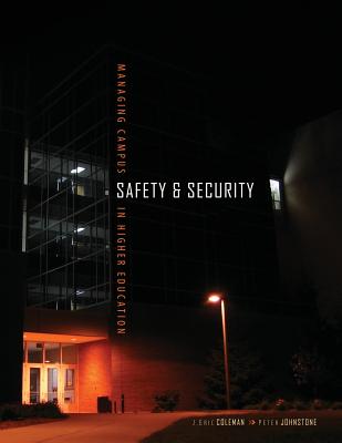 Managing Campus Safety and Security in Higher Education - Coleman, John Eric, and Johnstone, Peter Pincemin