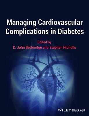 Managing Cardiovascular Complications in Diabetes - Betteridge, D. John (Editor), and Nicholls, Stephen (Editor)