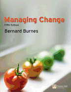 Managing Change: A Strategic Approach to Organisational Dynamics - Burnes, Bernard