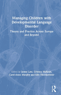 Managing Children with Developmental Language Disorder: Theory and practice across Europe and beyond