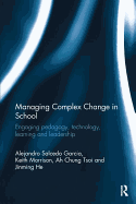 Managing Complex Change in School: Engaging Pedagogy, Technology, Learning and Leadership