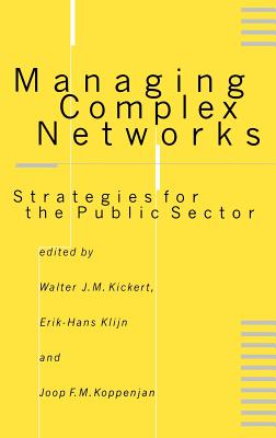 Managing Complex Networks: Strategies for the Public Sector - Kickert, Walter J M (Editor), and Klijn, Erik-Hans (Editor), and Koppenjan, Joop F M (Editor)