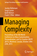 Managing Complexity: Proceedings of the 8th World Conference on Mass Customization, Personalization, and Co-Creation (McPc 2015), Montreal, Canada, October 20th-22th, 2015