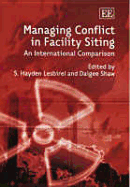 Managing Conflict in Facility Siting: An International Comparison - Lesbirel, S H (Editor), and Shaw, Daigee (Editor)