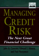 Managing Credit Risk: The Next Great Financial Challenge - Caouette, John B, and Altman, Edward I, and Narayanan, Paul