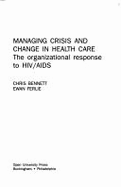 Managing Crisis and Change in Health Care: The Organizational Response to HIV/AIDS