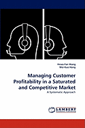 Managing Customer Profitability in a Saturated and Competitive Market