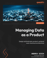 Managing Data as a Product: Design and build data-product-centered socio-technical architectures