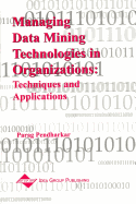 Managing Data Mining Technologies in Organizations: Techniques and Applications