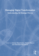 Managing Digital Transformation: Understanding the Strategic Process