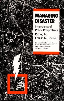 Managing Disaster: Strategies and Policy Perspectives - Comfort, Louise K (Editor)