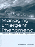 Managing Emergent Phenomena: Nonlinear Dynamics in Work Organizations