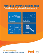 Managing Enterprise Projects: Using Project Online and Microsoft Project Server 2019