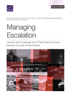 Managing Escalation: Lessons and Challenges from Three Historical Crises Between Nuclear-Armed Powers