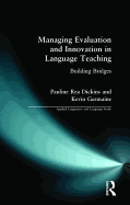 Managing Evaluation and Innovation in Language Teaching: Building Bridges