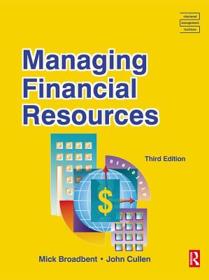 Managing Financial Resources - Broadbent, Mick, and Cullen, John