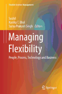 Managing Flexibility: People, Process, Technology and Business