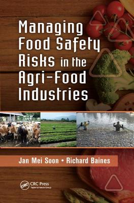 Managing Food Safety Risks in the Agri-Food Industries - Soon, Jan Mei, and Baines, Richard