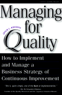 Managing for Quality: How to Implement and Manage a Business Strategy of Continuous Improvement