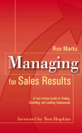 Managing for Sales Results: A Fast-Action Guide to Finding, Coaching and Leading Salespeople - Marks, Ron, and Hopkins, Tom (Foreword by)