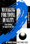 Managing for Total Quality: From Deming to Taguchi and Spc