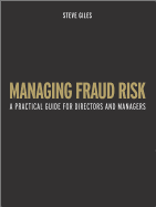 Managing Fraud Risk: A Practical Guide for Directors and Managers