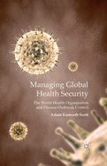 Managing Global Health Security: The World Health Organization and Disease Outbreak Control