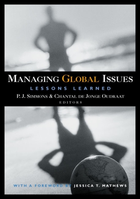 Managing Global Issues: Lessons Learned - Simmons, P J (Editor), and De Jonge Oudraat, Chantal (Editor), and Mathews, Jessica T (Foreword by)