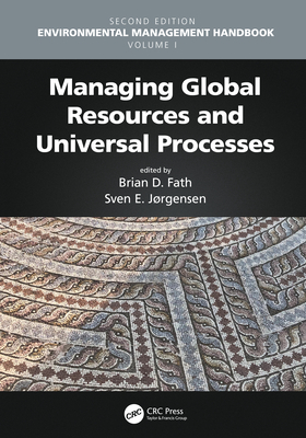 Managing Global Resources and Universal Processes - Fath, Brian D (Editor), and Jorgensen, Sven Erik (Editor)