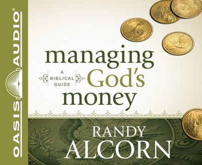 Managing God's Money: A Biblical Guide - Alcorn, Randy, and Gauger, Jon (Narrator)