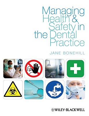 Managing Health and Safety in the Dental Practice: A Practical Guide - Bonehill, Jane