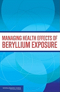 Managing Health Effects of Beryllium Exposure - National Research Council, and Division on Earth and Life Studies, and Board on Environmental Studies and Toxicology