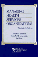 Managing Health Services Organizations 3rd Ed - Rakich, Jonathon S, and Longest, Beaufort B, Jr. (Editor), and Darr, Kurt, SC.D. (Editor)